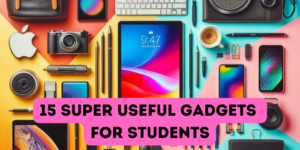 15 Super Useful Gadgets for Students